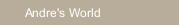 Andre's World
